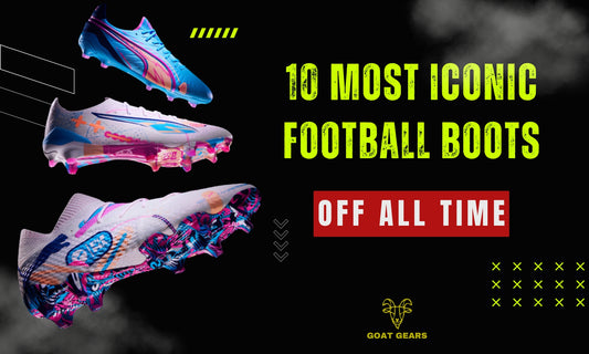 "The Top 10 Most Iconic Football Boots of All Time"